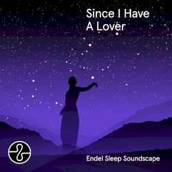 Since I Have a Lover (pt.1 Endel Sleep Soundscape) 封面